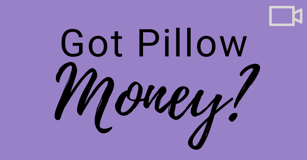 Got Pillow Money?